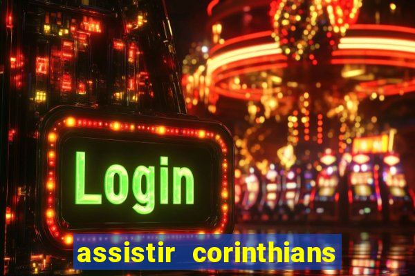 assistir corinthians multi canais